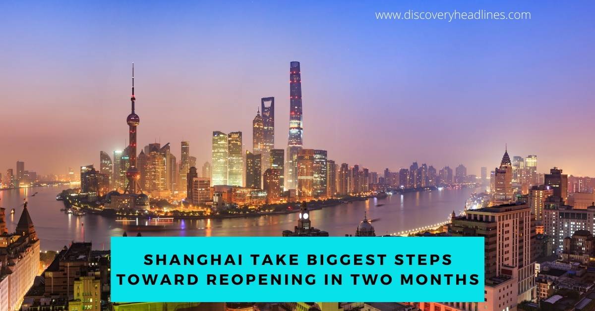 Shanghai Takes Biggest Steps Toward Reopening in Two Months
