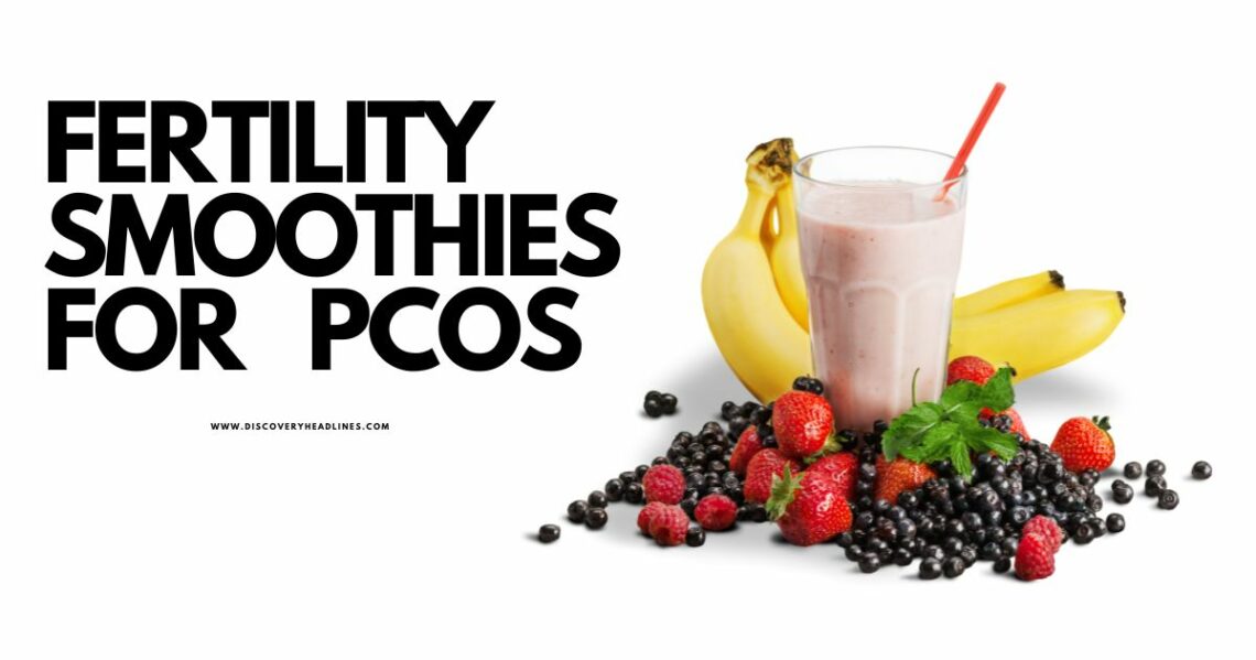 Fertility Smoothies for PCOS