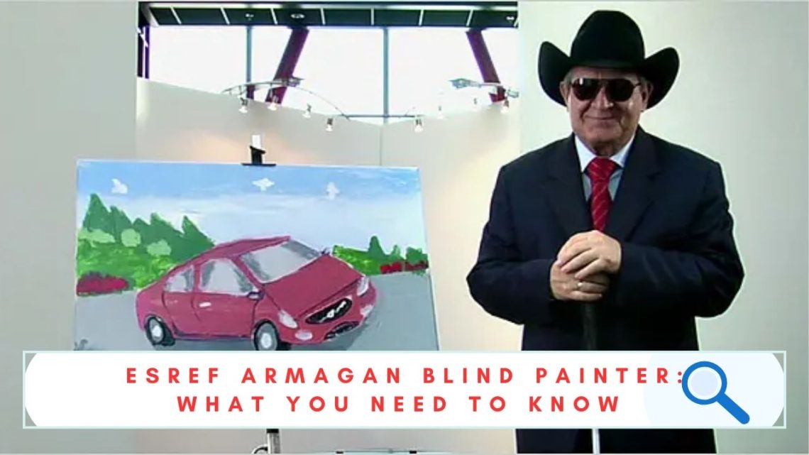 Esref Armagan Blind Painter