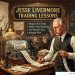 Jesse Livermore Trading Lessons